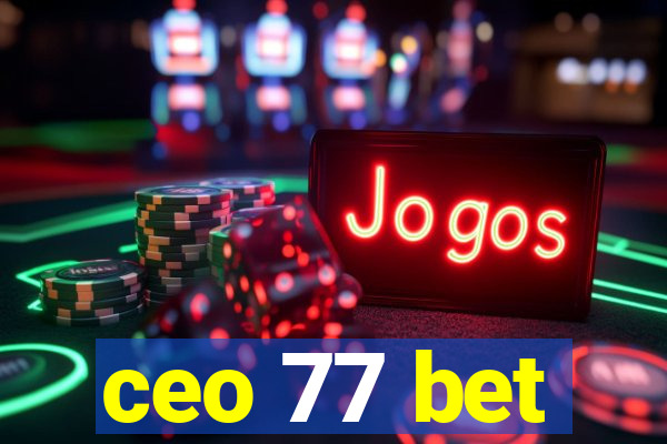 ceo 77 bet